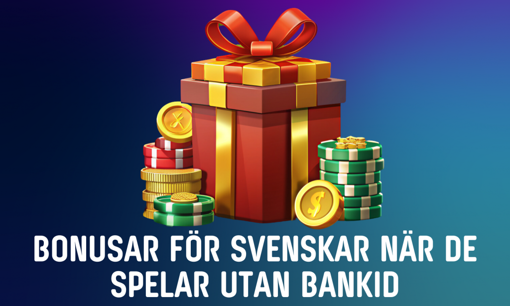 Vilka bonusar får svenska spelare när de spelar på ett casino utan BankID