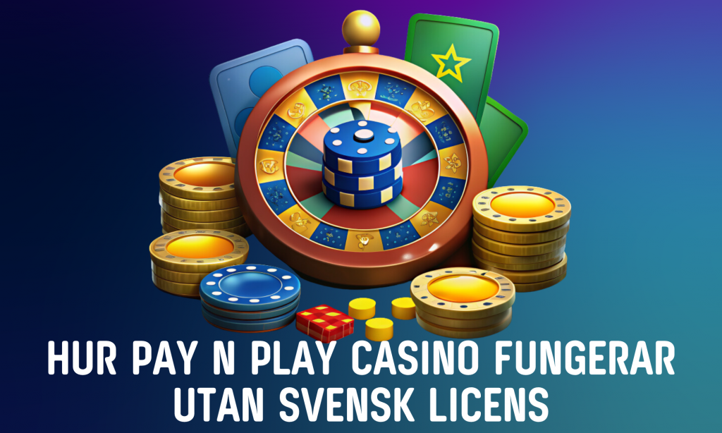 Mer information om Pay n Play-casinon utan svensk licens